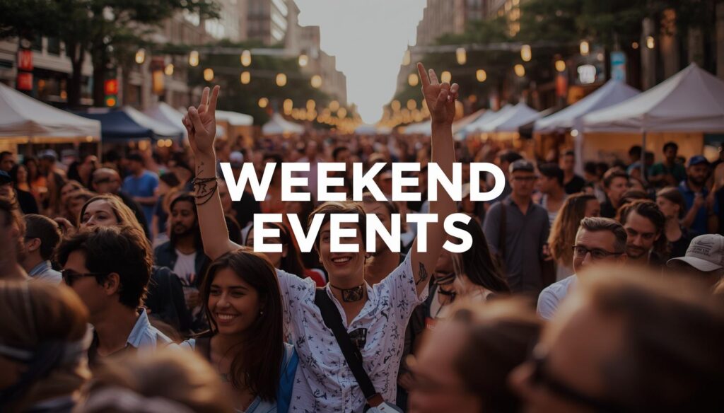 Things to Do This Weekend: Best Events You Can Attend Near You